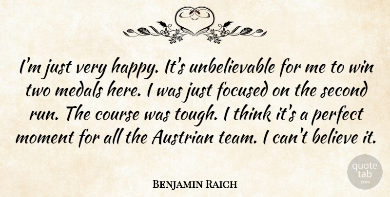 Benjamin Raich Quote About Believe, Course, Focused, Medals, Moment: Im Just Very Happy Its...
