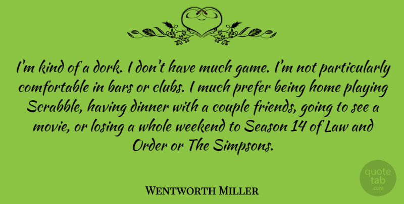 Wentworth Miller Quote About Couple, Home, Weekend: Im Kind Of A Dork...