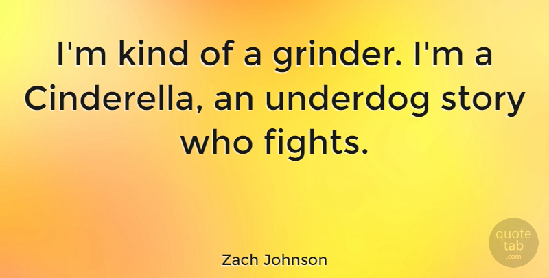 Zach Johnson Quote About undefined: Im Kind Of A Grinder...