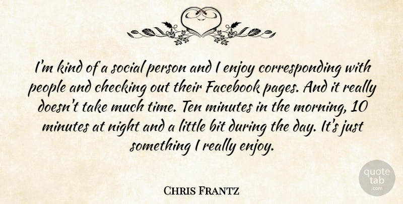 Chris Frantz Quote About Morning, Night, People: Im Kind Of A Social...