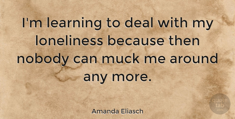 Amanda Eliasch Quote About Deal, Learning: Im Learning To Deal With...