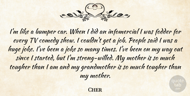 Cher Quote About Mother, Strong, Jobs: Im Like A Bumper Car...