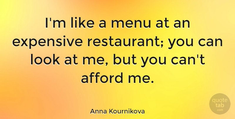Anna Kournikova Quote About Expensive: Im Like A Menu At...