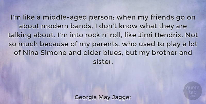 Georgia May Jagger Quote About Modern, Nina, Older, Rock, Talking: Im Like A Middle Aged...