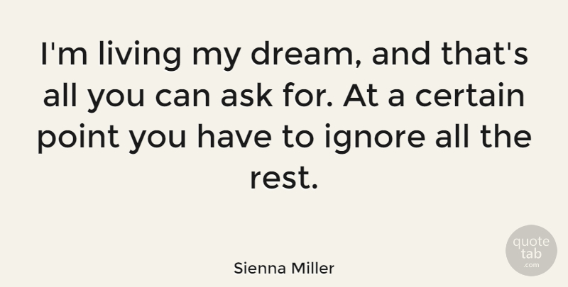 Sienna Miller Quote About Dream, Certain, Asks: Im Living My Dream And...