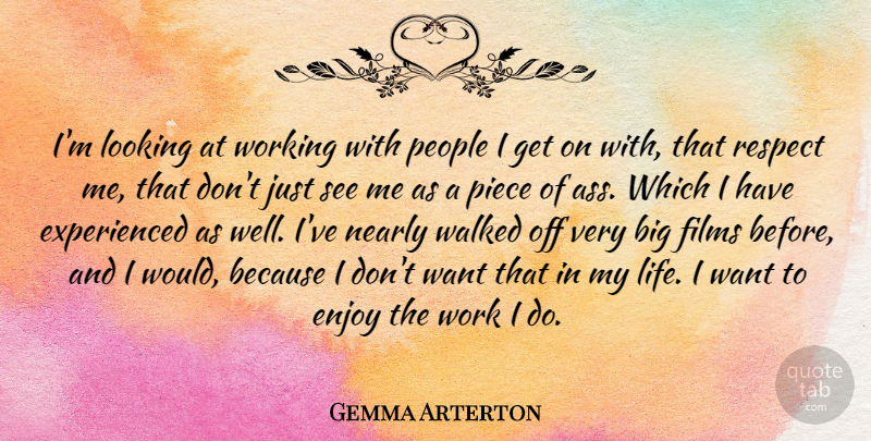 Gemma Arterton Quote About Enjoy, Films, Life, Looking, Nearly: Im Looking At Working With...