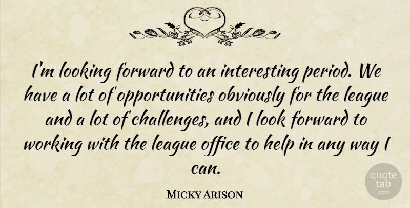 Micky Arison Quote About Forward, Help, League, Looking, Obviously: Im Looking Forward To An...