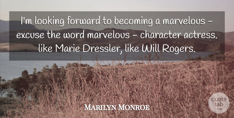Marilyn Monroe Quote About Character, Roger, Actresses: Im Looking Forward To Becoming...