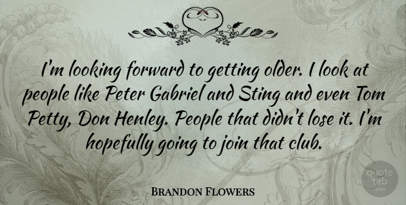 Brandon Flowers Quote About Gabriel, Hopefully, Join, Lose, People: Im Looking Forward To Getting...