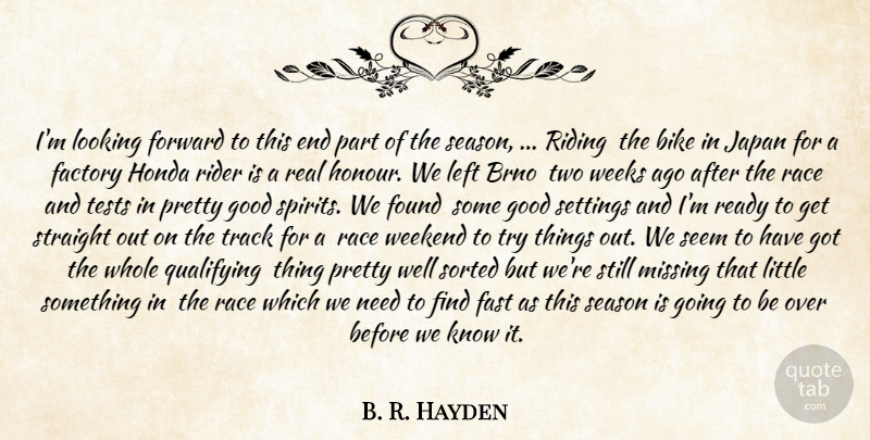B. R. Hayden Quote About Bike, Factory, Fast, Forward, Found: Im Looking Forward To This...