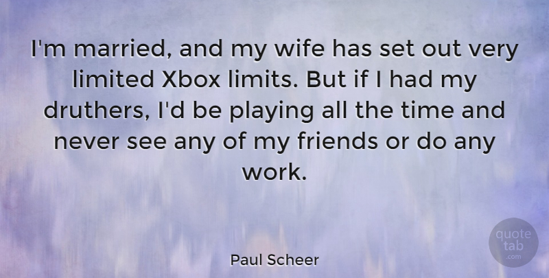 Paul Scheer Quote About Xbox, Wife, Limits: Im Married And My Wife...