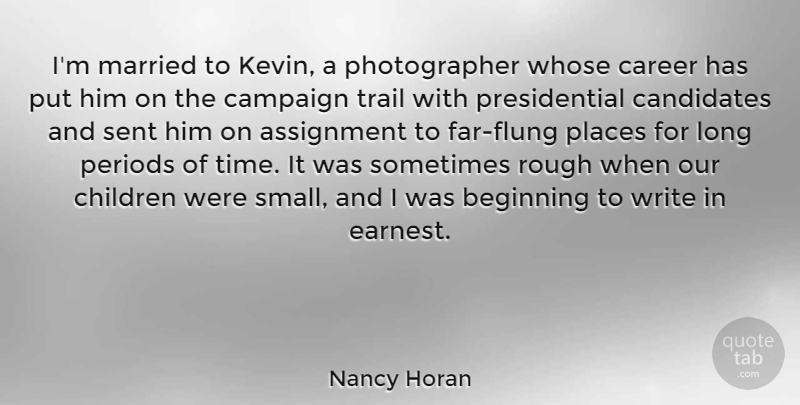 Nancy Horan Quote About Assignment, Campaign, Candidates, Children, Married: Im Married To Kevin A...