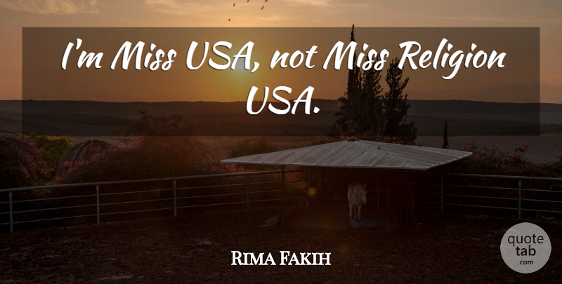 Rima Fakih Quote About Usa, Missing: Im Miss Usa Not Miss...