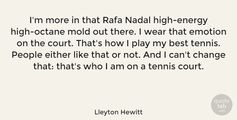 Lleyton Hewitt Quote About Who I Am, Play, People: Im More In That Rafa...
