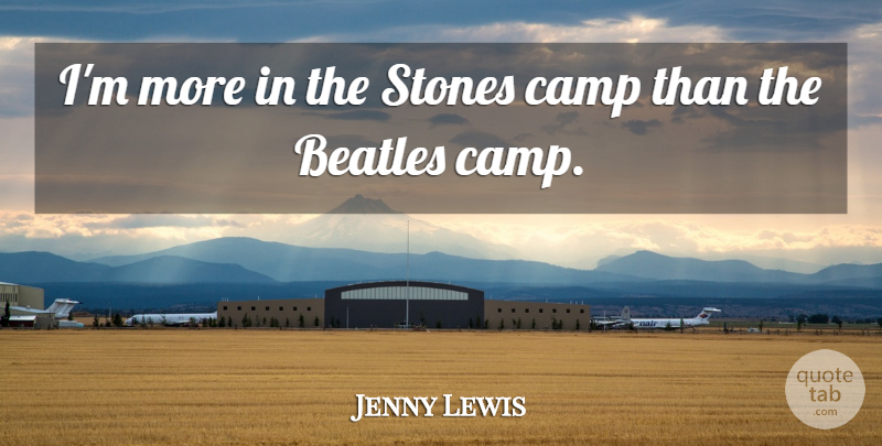 Jenny Lewis Quote About undefined: Im More In The Stones...