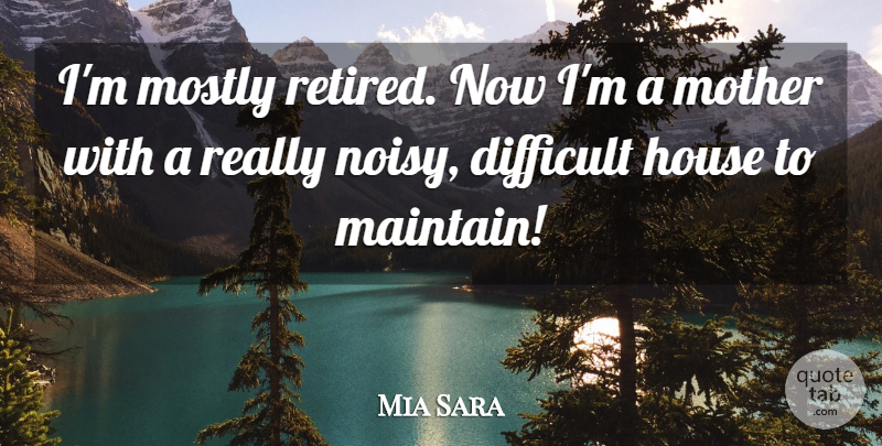 Mia Sara Quote About Mostly: Im Mostly Retired Now Im...
