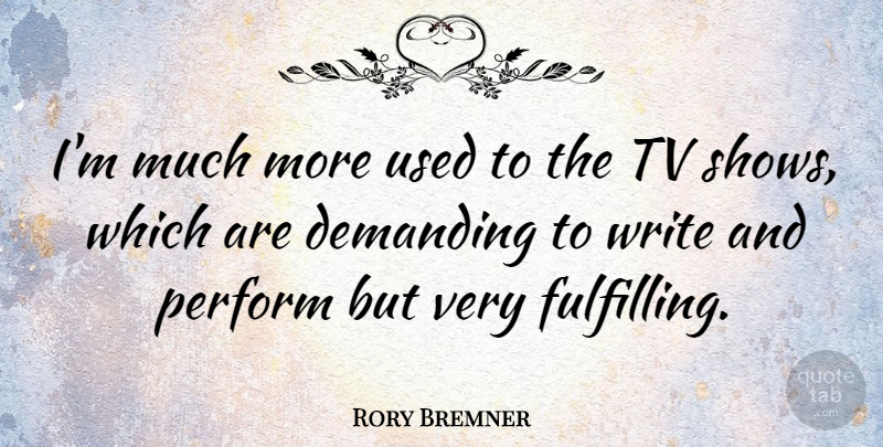 Rory Bremner Quote About Writing, Tv Shows, Tvs: Im Much More Used To...