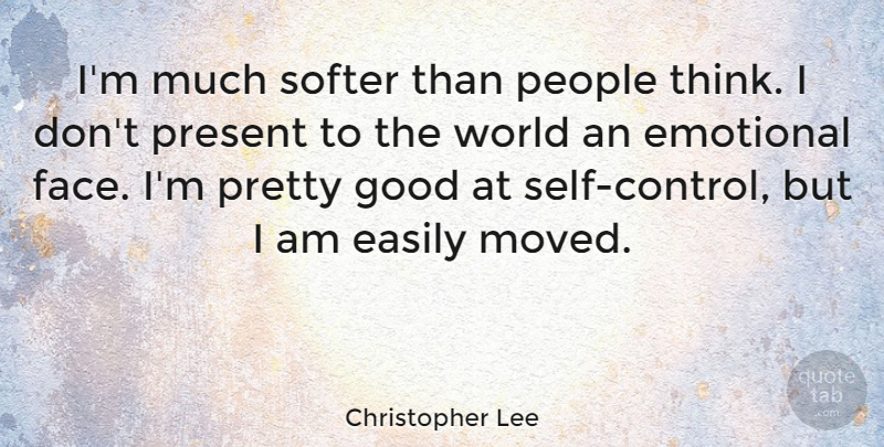 Christopher Lee Quote About Emotional, Thinking, Self: Im Much Softer Than People...