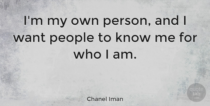 Chanel Iman Quote About Who I Am, People, Want: Im My Own Person And...