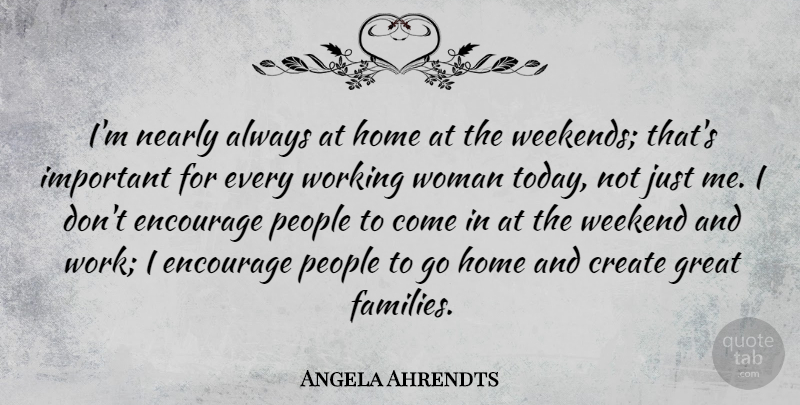 Angela Ahrendts Quote About Home, Weekend, People: Im Nearly Always At Home...