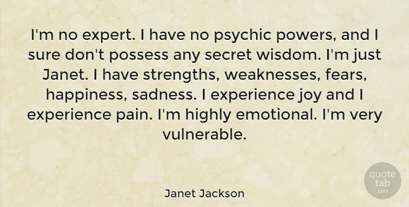 Janet Jackson Quote About Pain, Sadness, Emotional: Im No Expert I Have...