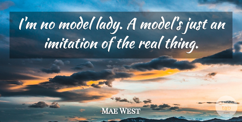 Mae West Quote About Sarcastic, Witty, Real: Im No Model Lady A...