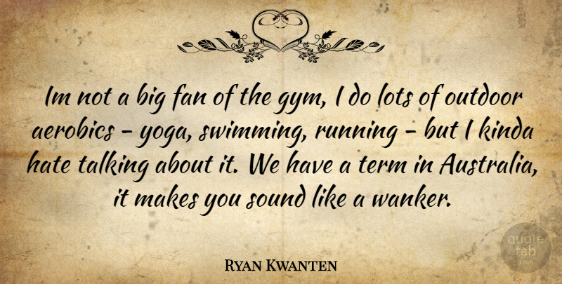 Ryan Kwanten Quote About Running, Hate, Yoga: Im Not A Big Fan...