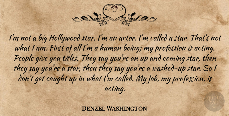 Denzel Washington Quote About Jobs, Stars, Giving: Im Not A Big Hollywood...