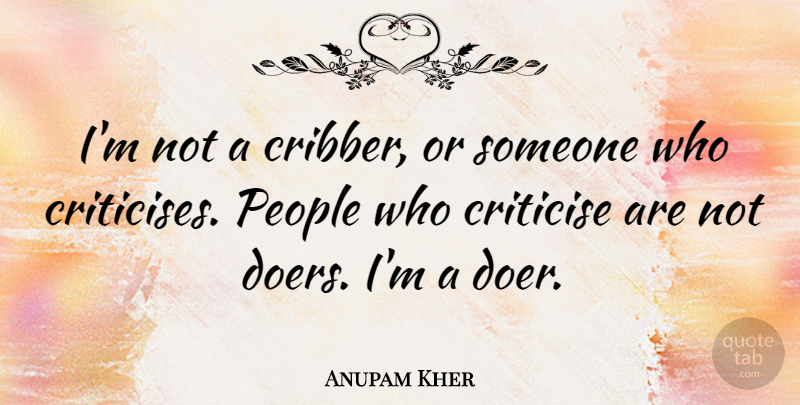 Anupam Kher Quote About People: Im Not A Cribber Or...