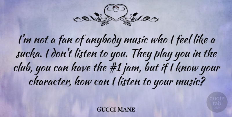 Gucci Mane Quote About Character, Play, Fans: Im Not A Fan Of...