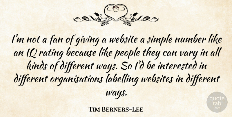 Tim Berners-Lee Quote About Simple, Numbers, Giving: Im Not A Fan Of...