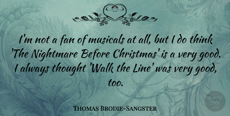 Thomas Brodie-Sangster Quote About Christmas, Fan, Good, Musicals, Nightmare: Im Not A Fan Of...