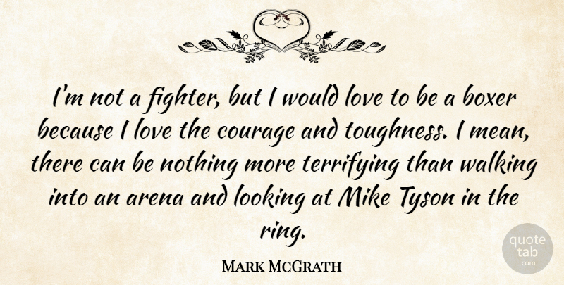 Mark McGrath Quote About Mean, Boxers, Arena: Im Not A Fighter But...