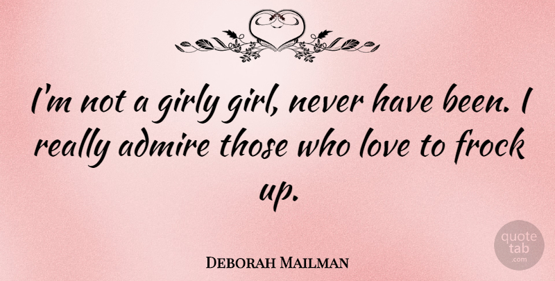 Deborah Mailman Quote About Girly, Love: Im Not A Girly Girl...
