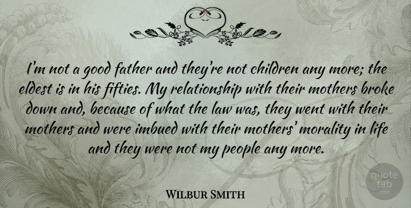 Wilbur Smith Quote About Inspiring, Mothers Day, Children: Im Not A Good Father...