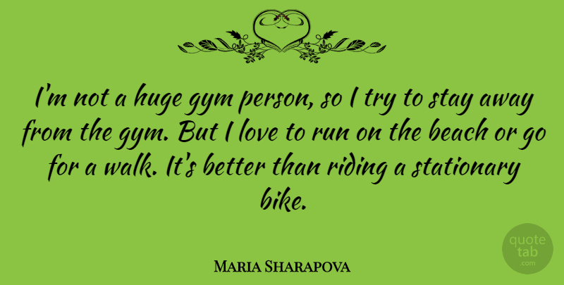 Maria Sharapova Quote About Running, Beach, Trying: Im Not A Huge Gym...