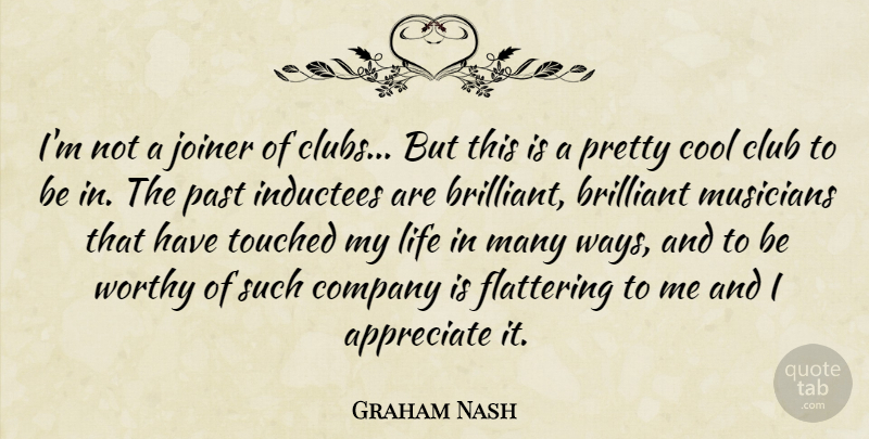 Graham Nash Quote About Appreciate, Brilliant, Club, Company, Cool: Im Not A Joiner Of...