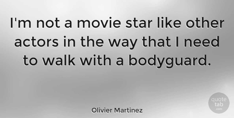 Olivier Martinez Quote About Stars, Actors, Way: Im Not A Movie Star...