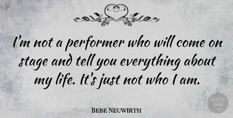 Bebe Neuwirth Quote About Who I Am, Stage, Performers: Im Not A Performer Who...