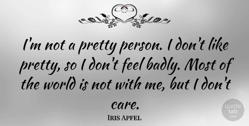 Iris Apfel Quote About undefined: Im Not A Pretty Person...