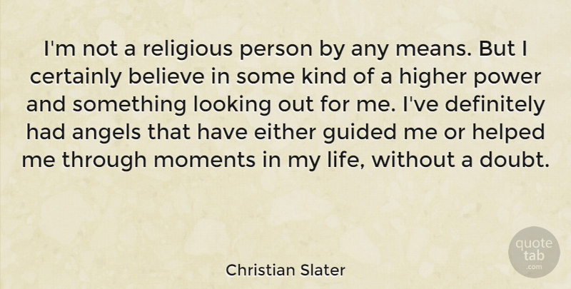 Christian Slater Quote About Angels, Believe, Certainly, Definitely, Either: Im Not A Religious Person...