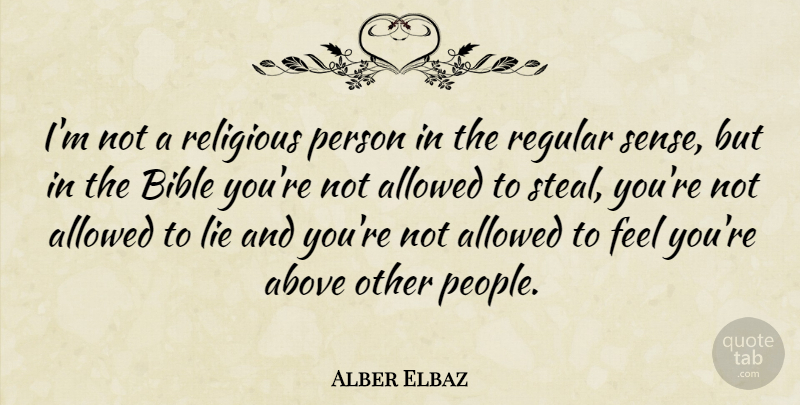 Alber Elbaz Quote About Above, Allowed, Regular: Im Not A Religious Person...