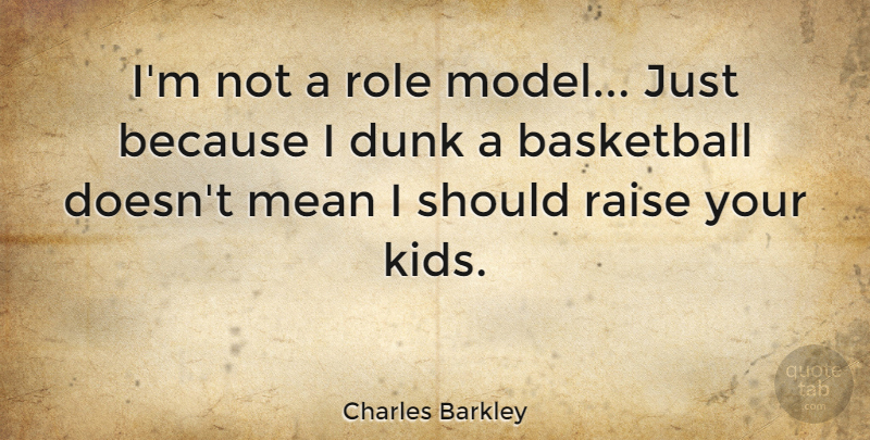 Charles Barkley Quote About Basketball, Sports, Children: Im Not A Role Model...