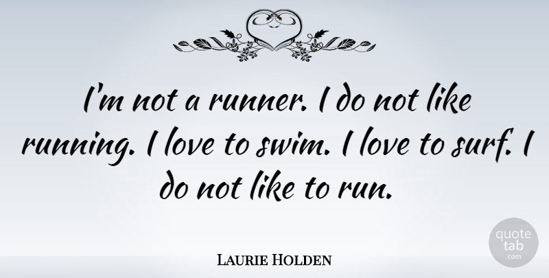 Laurie Holden Quote About Love: Im Not A Runner I...