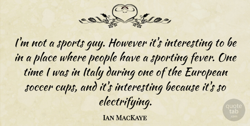 Ian MacKaye Quote About Soccer, Sports, Interesting: Im Not A Sports Guy...