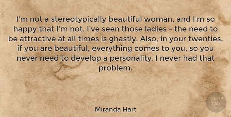 Miranda Hart Quote About Attractive, Beautiful, Develop, Happy, Ladies: Im Not A Stereotypically Beautiful...