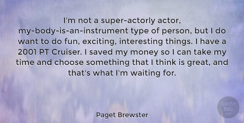 Paget Brewster Quote About Fun, Thinking, Interesting: Im Not A Super Actorly...