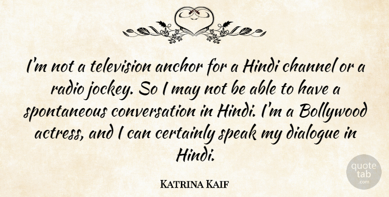 Katrina Kaif Quote About Anchor, Bollywood, Certainly, Channel, Conversation: Im Not A Television Anchor...
