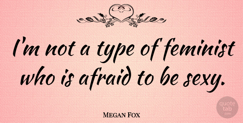 Megan Fox Quote About Type: Im Not A Type Of...