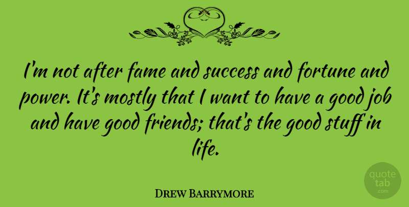 Drew Barrymore Quote About Success, Jobs, Congratulations: Im Not After Fame And...